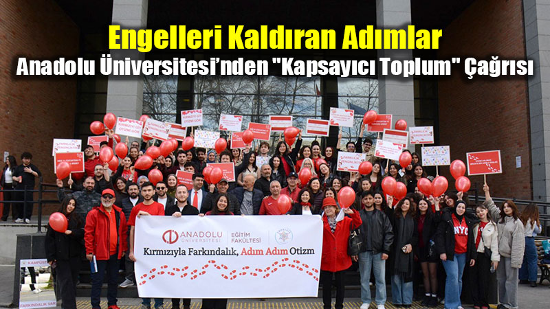 Anadolu �niversitesi "K�rm�z�"ya Boyand�: Kamp�ste Dev Otizm Y�r�y���!