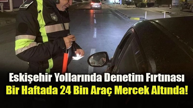 6 Bin 355 Ceza, 258 Men! Emniyet �al���yor, S�r�c�ler "Kemer" S�k�yor