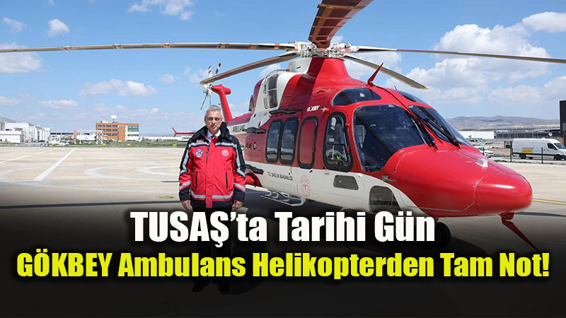 G�ky�z�ndeki �ifa �mzas�: G�KBEY Ambulans Helikopter Havalan�yor!