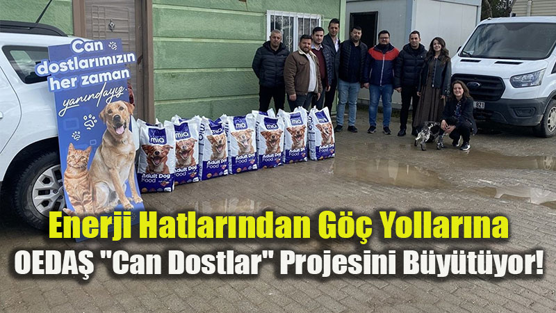 Can Dostlara OEDA� �efkati: 5 Y�lda 30 Tonun �zerinde Mama Ba����!