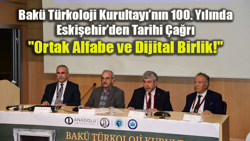 T�rkoloji�nin Kalbi Eski�ehir�de Att�: Bak� Kurultay� Sonu� Bildirgesi A��kland�!