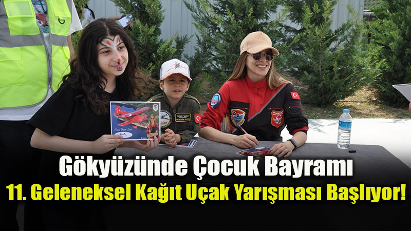 Ka��ttan Kanatlar G�ky�z�ne: Sivrihisar�da 11. Havac� �ocuklar Bulu�mas�!