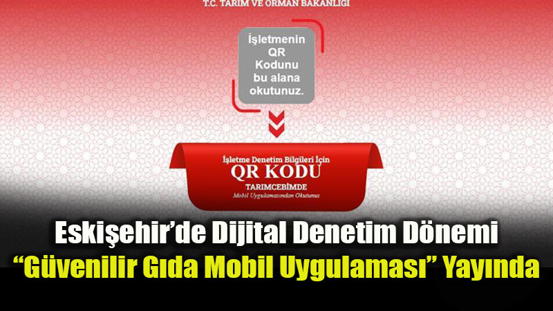 G�dada �effafl�k D�nemi: Eski�ehir�de ��letme Denetimleri Art�k Karekodun Ucunda