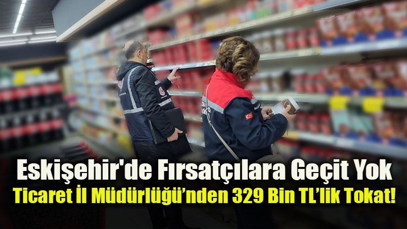 Eski�ehir�de Etiket Oyunu Bozuldu: 64 Firmada 3 Binden Fazla �r�n �ncelendi!