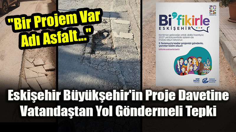 Eski�ehir B�y�k�ehir’in Proje Davetine Vatanda�tan Yol G�ndermeli Tepki