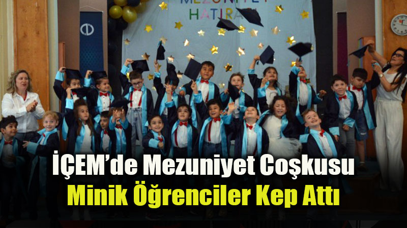 ��EM’li Miniklerin Mezuniyet Gururu: 5 Ya� Grubu �lk Diplomas�n� Ald�