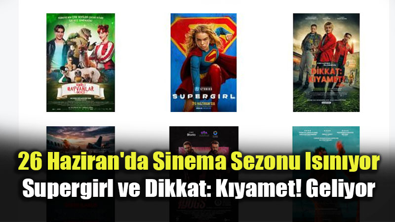 Sinemada Bu Hafta: 26 Haziran’da Vizyona Girecek 6 Yeni Film Belli Oldu!