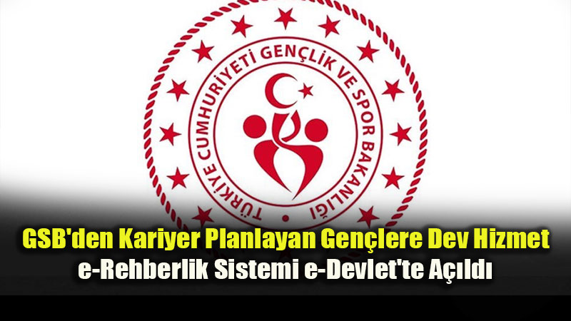 GSB�den Gen�lere �cretsiz Meslek Analizi: "e-Rehberlik Sistemi" Kullan�ma Sunuldu
