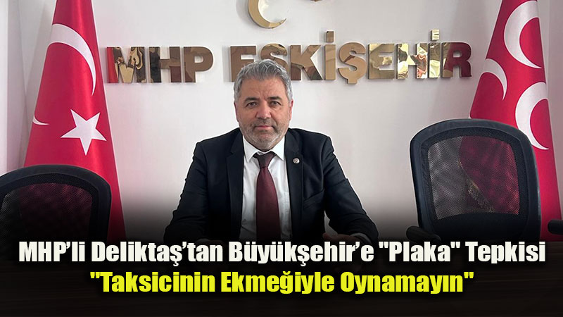 Eski�ehir’de Taksi Krizi Kap�da: MHP Yeni Plaka Plan�na Kar�� ��z�m �nerdi