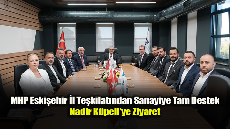 MHP Eski�ehir �l Te�kilat�ndan OSB Ba�kan� Nadir K�peli�ye Ziyaret