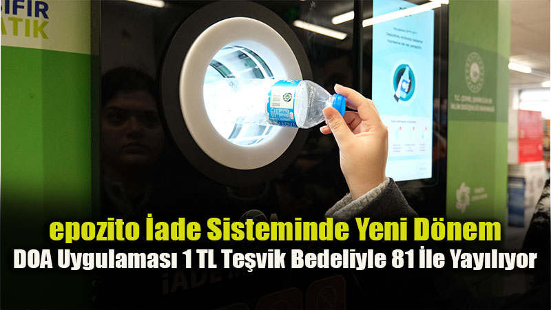 Ekonomiye 30 Milyar TL Katk� Hedefi: 81 �lde Depozitolu Ambalaj D�nemi Resmen Ba�lad�