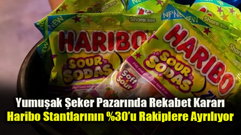 Rekabet Kurulu�ndan Haribo�ya Ge�ici Tedbir: Rakip Markalara Stant Alan� A��lacak!