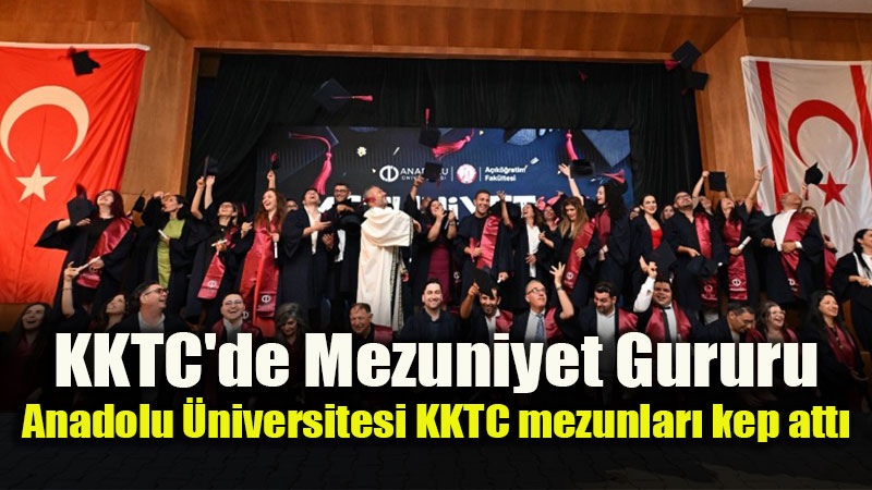 Anadolu �niversitesi KKTC Mezunlar� Kep Att�: Lefko�a Kamp�s�nde B�y�k Co�ku