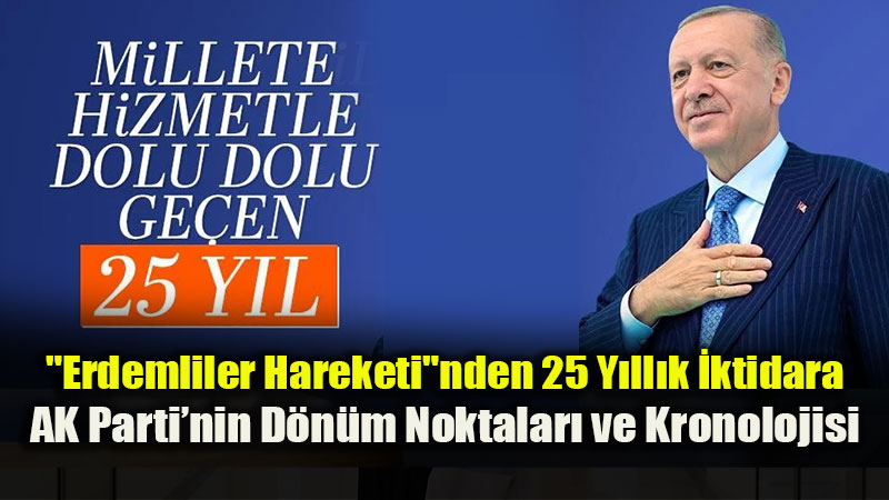 �eyrek As�rl�k Siyasi Yolculuk: AK Parti 25 Ya��nda!