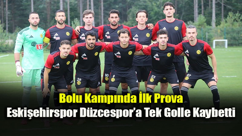 Eski�ehirspor Haz�rl�k Ma��nda D�zcespor�a Tek Golle Ma�lup Oldu