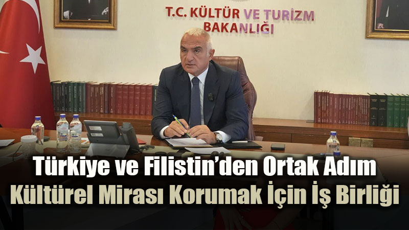 K�lt�r ve Turizm Bakanl����ndan Filistin ile K�lt�r ve Restorasyon �� Birli�i