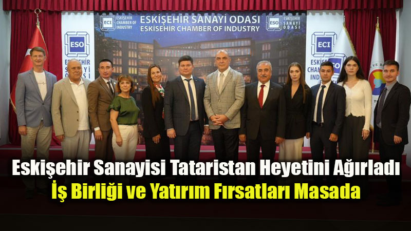 Tataristan ile Kar��l�kl� Yat�r�m F�rsatlar� ESO�daki Zirvede Ele Al�nd�