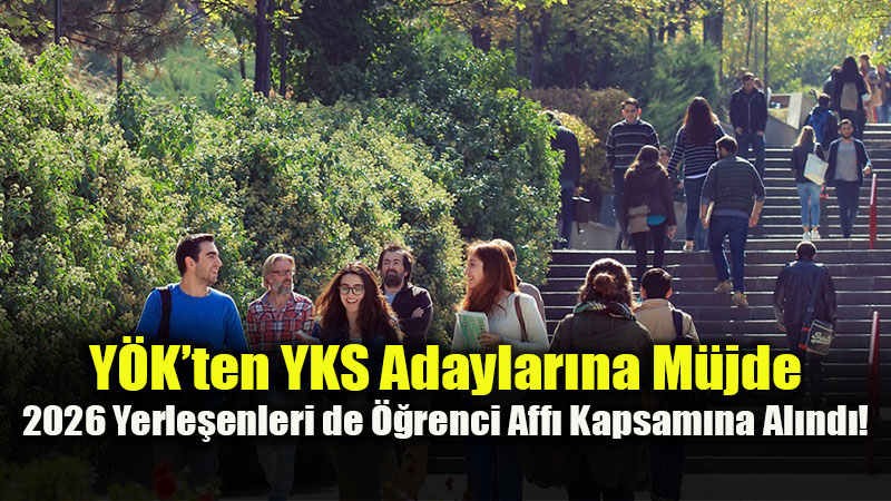 Y�K Karar� �niversitelere Bildirildi: 2026-YKS Yerle�enlerine ��renci Aff� M�jdesi