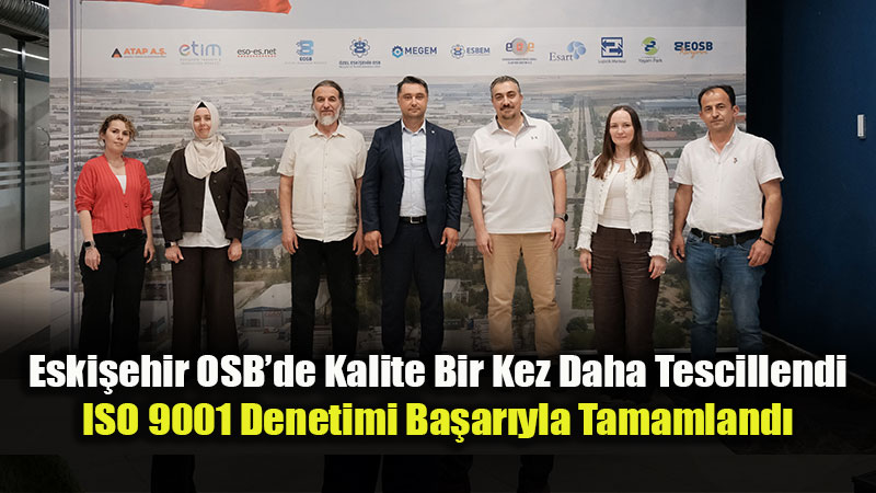 Eski�ehir OSB�nin S�rd�r�lebilir Kalite Anlay���na Uluslararas� Onay