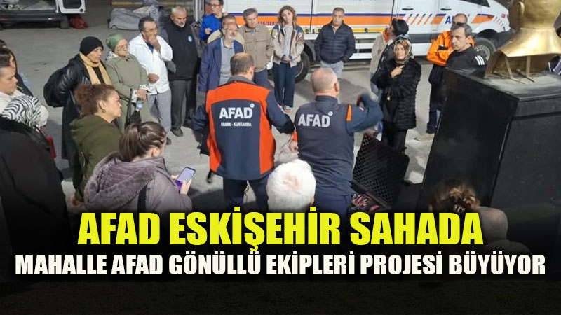 AFAD Eski�ehir Kentsel Diren�lilik ��in Sahada: Mahalle G�n�ll� Ekipleri B�y�yor