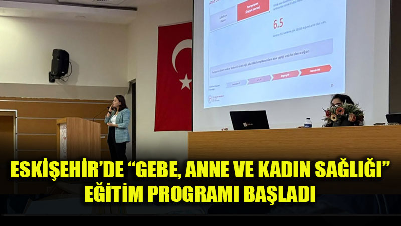 Eski�ehir �l Sa�l�k M�d�rl����nden Anne ve Kad�n Sa�l���na G��l� Destek