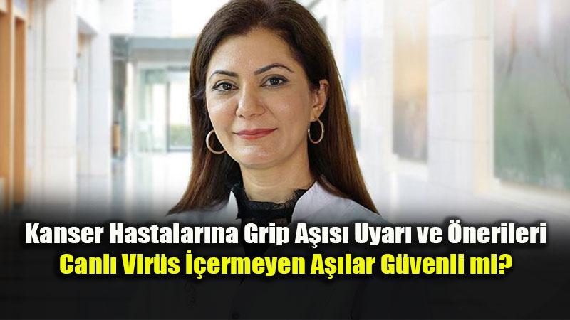Kanser Hastalar�na Grip A��s� Uyar� ve �nerileri