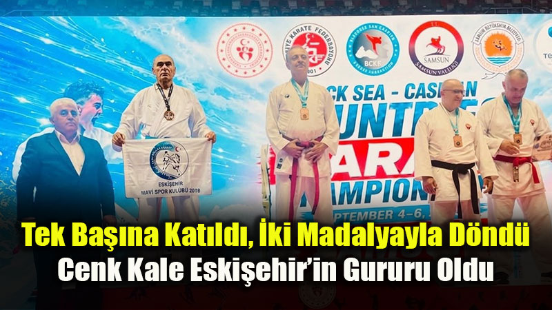 Samsun�da Eski�ehir R�zg�r�: Cenk Kale�den Uluslararas� Arenada �ifte Madalya