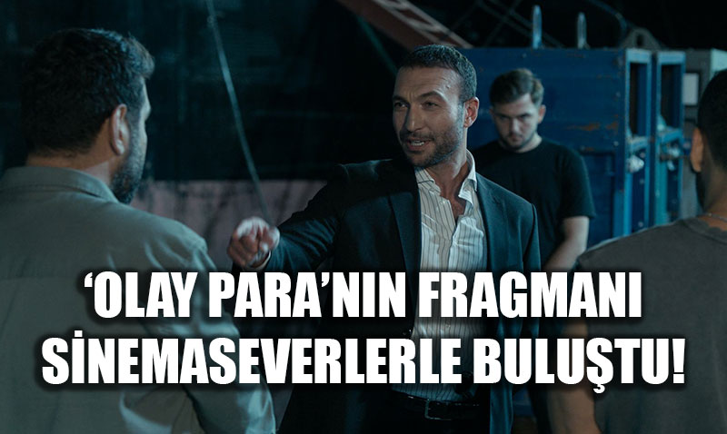 Kahkaha Tufan� Geliyor: �Olay Para� Filminin Fragman� Yay�nland�!