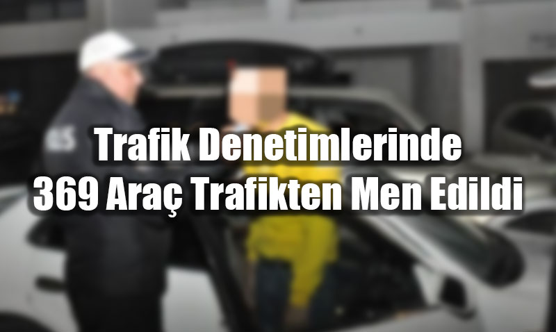 Eski�ehir�de Trafik Denetimlerinde 369 Ara� Trafikten Men Edildi