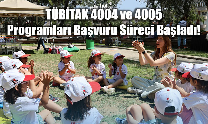 T�B�TAK 4004 ve 4005 Programlar� Ba�vuru S�reci Ba�lad�!