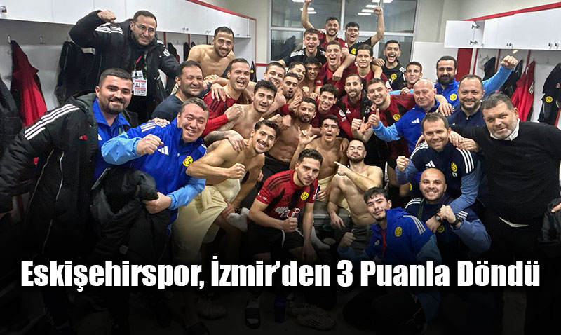 Eski�ehirspor, �zmir Deplasman�ndan Ak�n Akman��n Gol�yle 3 Puan� Kapt�