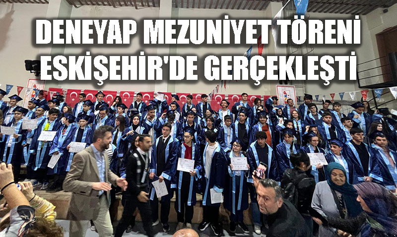 Deneyap Mezuniyet Treni Eskiehirde Yapld