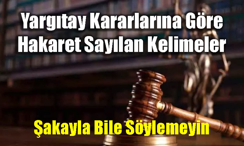 Bunlar Kullanrken Bir Kez Daha Dnn: Hakaret Saylan Kelimeler