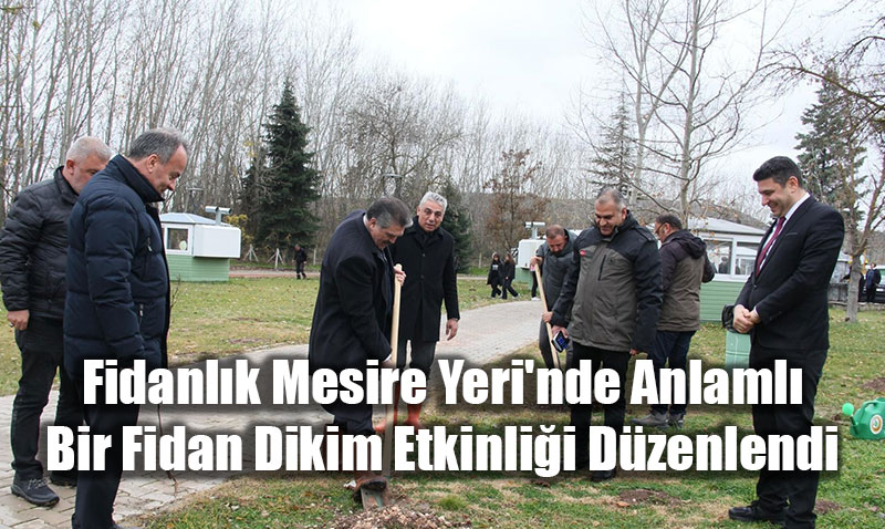 Fidanl�k Mesire Yeri’nde Anlaml� Bir Fidan Dikim Etkinli�i D�zenlendi