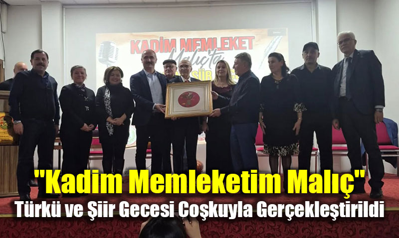 Mihal����k’ta "Kadim Memleketim Mal��" T�rk� ve �iir Gecesi Co�kuyla Ger�ekle�tirildi