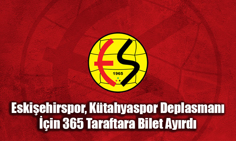 Eski�ehirspor, K�tahyaspor Deplasman� ��in Taraftar� Bilgilendirdi