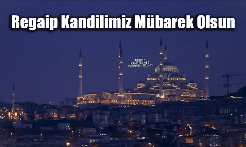 Regaib Kandilimiz M�barek Olsun: �� Aylar�n Rahmet �klimi Ba�l�yor!