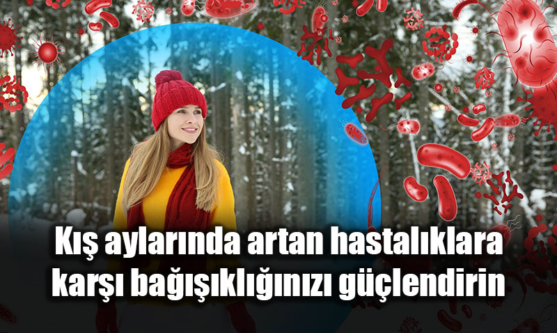 K�� Salg�nlar�na Kar�� "Do�al Kalkan" Uyar�s�: Ba����kl���n�z� G��lendirin