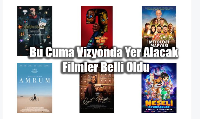 Bu Cuma Vizyonda Yer Alacak Yeni Filmler