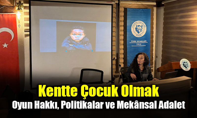 Kentte �ocuk Olmak: Oyun Hakk�, Politikalar ve Mek�nsal Adalet