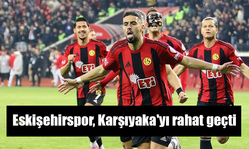 Eski�ehirspor F�rt�nas�: Kar��yaka�y� 3 Golle Ge�ti
