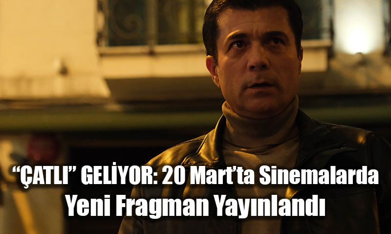 ��ATLI� GEL�YOR: 20 Mart�ta Sinemalarda Yeni Fragman Yay�nland�