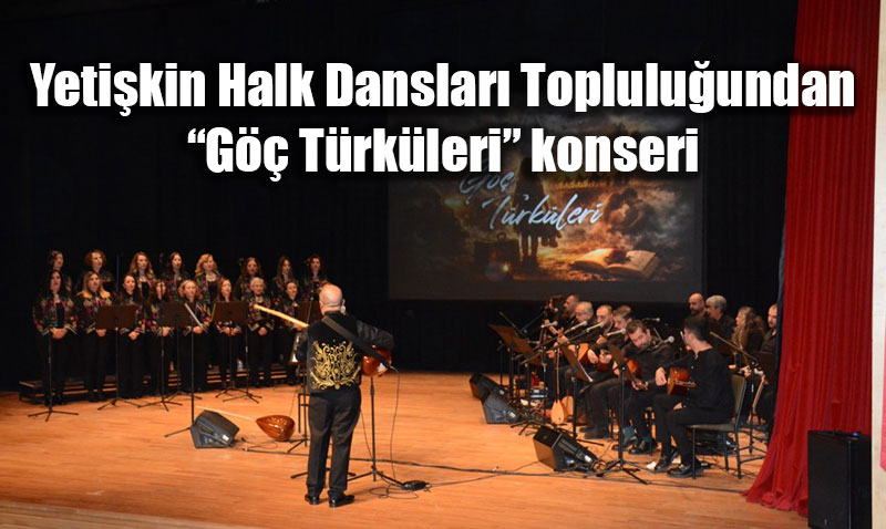 Anadolu �niversitesi�nde Duygu Y�kl� Gece: "G�� T�rk�leri" Konseri
