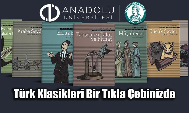Anadolu �niversitesi�nden Edebiyat Seferberli�i: T�rk Klasikleri Bir T�kla Cebinizde