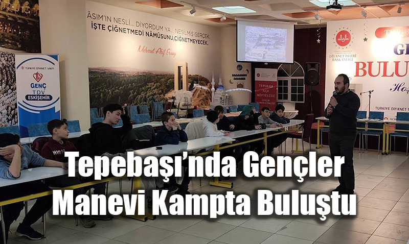 Tepeba���nda Gen�ler Manevi Kampta Bulu�tu