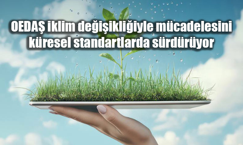 OEDA� �klim Karnesini Ald�: "B" Notuyla K�resel Standartta M�cadele