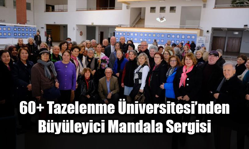 Anadolu �niversitesi 60+ Tazelenme �niversitesi ��rencilerinden mandala sergisi