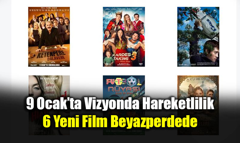 9 Ocak�ta Vizyonda Hareketlilik: 6 Yeni Film Beyazperdede