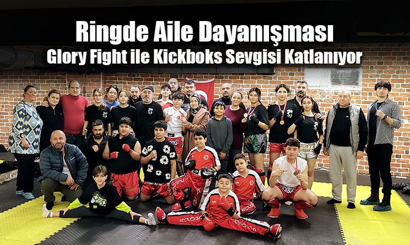 Ringde Aile Dayan��mas�: Glory Fight ile Kickboks Sevgisi Katlan�yor