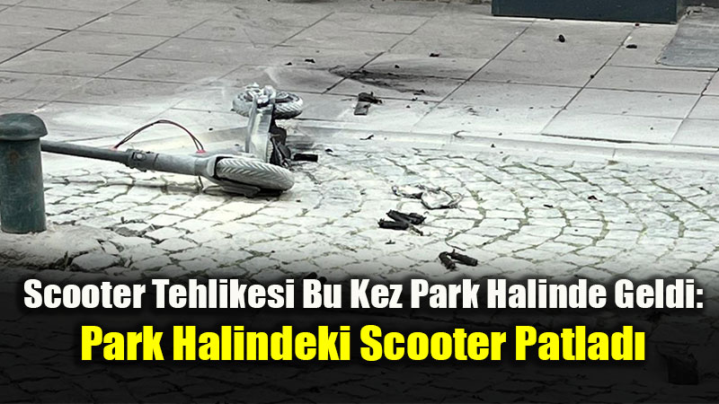 Eski�ehir’de Park Halindeki Scooter Patlad�: Esnaf Fac�ay� �nledi